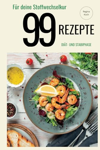 99 Rezepte: für deine Stoffwechselkur von Independently published